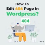 How To Edit 404 Page In WordPress?
